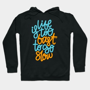 Life Is too Fast To Go Slow - Blue Orange Hoodie